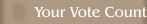 Your Vote Counts